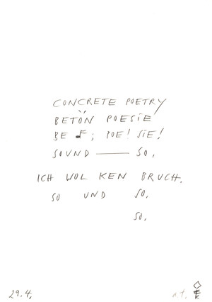 concrete poetry/bet'ôn poesie/be(ton), poe!sie! so – und – so. ..... (29.4.89)